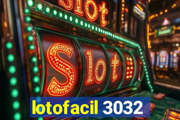 lotofacil 3032